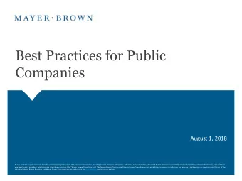 Best Practices for Public  Companies  August 1, 2018  Mayer Brown is a global services provider