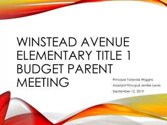WINSTEAD AVENUE  ELEMENTARY TITLE 1  BUDGET PARENT  MEETING  Principal Yolanda Wiggins  Assistant