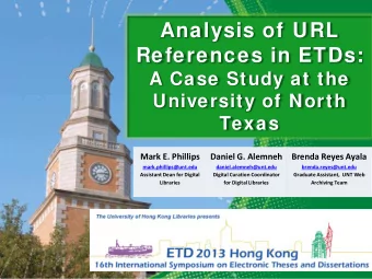 Analysis of URL  References in ETDs:  A Case Study at the  University of North  Texas  Mark E.