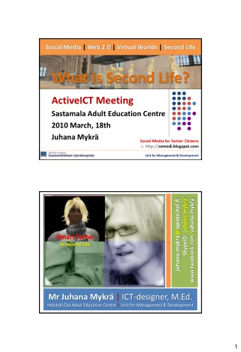 What is Second Life?  ActiveICT Meeting  Sastamala Adult Education Centre  2010 March, 18th  Juhana