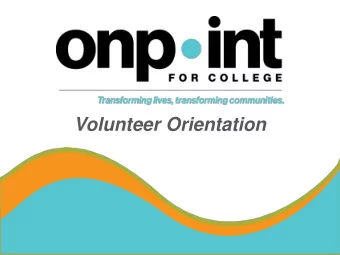 Volunteer Orientation  Presentation Overview    History of On Point for College    Our