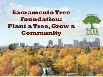 Foundation:  Plant a Tree, Grow a  Community  Mission:  To grow healthy, livable  communities in