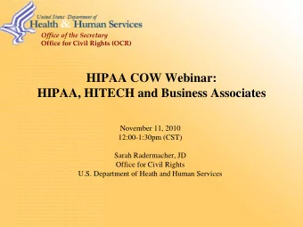 HIPAA, HITECH and Business Associates  November 11, 2010  12:00-1:30pm (CST)  Sarah Radermacher, JD