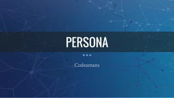 PERSONA  Codeamans  Outline  Problem    Solution    Application Flow    Purpose-specific