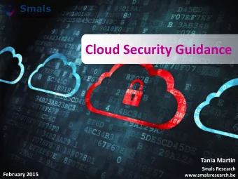 Cloud Security Guidance  Tania Martin  Smals Research February 2015  www.smalsresearch.be  Overview
