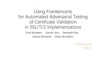 Using Frankencerts  for Automated Adversarial Testing  of Certificate Validation  in SSL/TLS