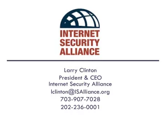 Larry Clinton  President &amp; CEO  Internet Security Alliance  lclinton@ISAlliance.org