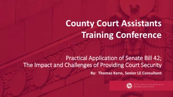 County Court Assistants  Training Conference  Practical Appl  pplication o  n of Sen  enate B  Bill