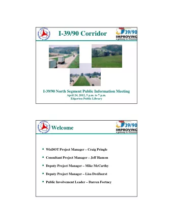 I-39/90 Corridor  I-39/90 North Segment Public Information Meeting  April 24, 2012, 5 p.m. to 7