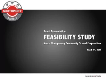 FEASIBILITY STUDY  South Montgomery Community School Corporation  March 14, 2016  SOUTH MONTGOMERY