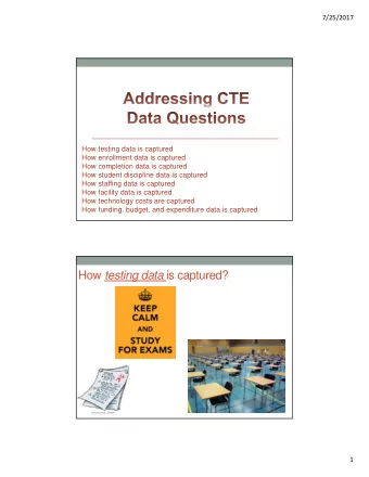 How testing data is captured?  1  7/25/2017 How testing data is captured?  CTE Performance