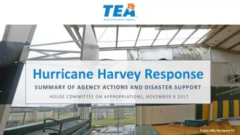 Hurricane Harvey Response  SUMMARY OF AGENCY ACTIONS AND DISASTER SUPPORT  HOUSE COMMITTEE ON