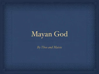 Mayan God  By Theo and Maisie  Itzamna Ahau  Son of Itzamna  Meaning of name  V  aulcan  God of