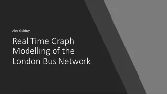 Modelling of the  London Bus Network  The Data  London Open Transport API  Real-time bus