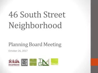 46 South Street  Neighborhood  Planning Board Meeting  October 26, 2017  Proposed Site Plan Concept