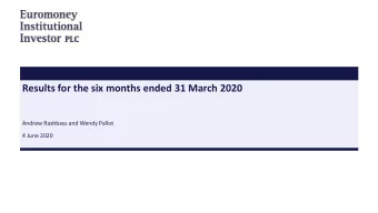 Results for the six months ended 31 March 2020  Andrew Rashbass and Wendy Pallot  4 June 2020  2