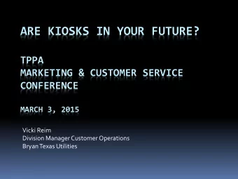 ARE KIOSKS IN YOUR FUTURE?  TPPA  MARKETING &amp; CUSTOMER SERVICE  CONFERENCE  MARCH 3, 2015
