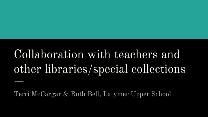 collaboration with teachers and other libraries special