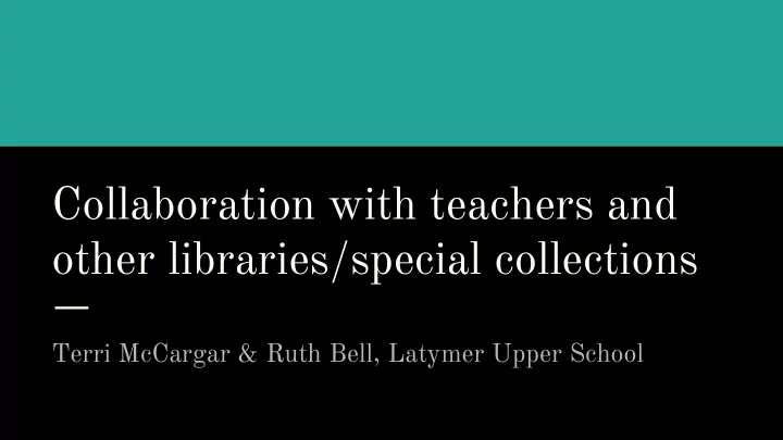 collaboration with teachers and other libraries special