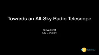 Towards an All-Sky Radio Telescope Steve Croft   UC Berkeley  That stars flashing!