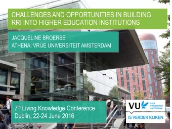 CHALLENGES AND OPPORTUNITIES IN BUILDING  RRI INTO HIGHER EDUCATION INSTITUTIONS  JACQUELINE
