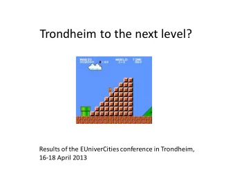 Trondheim to the next level?  Results of the EUniverCities conference in Trondheim,  16-18 April