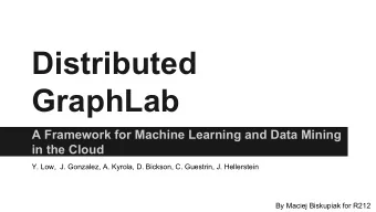Distributed  GraphLab  A Framework for Machine Learning and Data Mining  in the Cloud  Y. Low,  J.