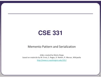 CSE 331  Memento Pattern and Serialization  slides created by Marty Stepp  based on materials by M.