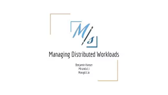Managing Distributed Workloads  Benjamin Hanser  Miranda Li  Mengdi Lin  Language overview  M/s is