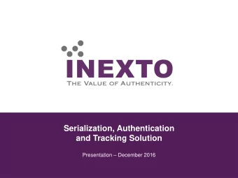 Serialization, Authentication  and Tracking Solution Presentation  December 2016  Who we are