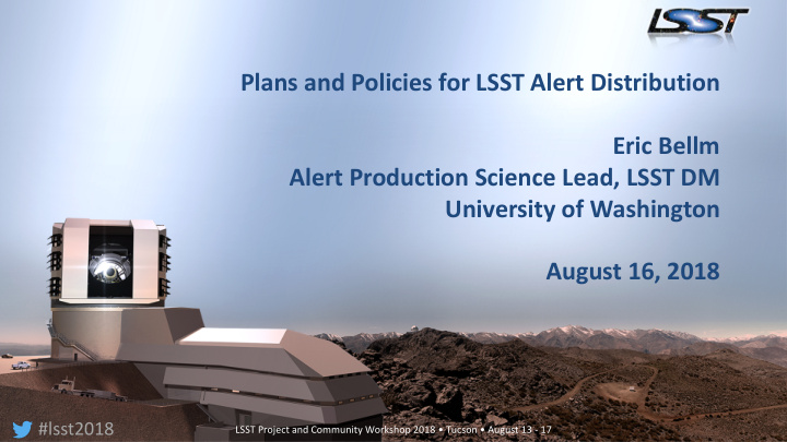 plans and policies for lsst alert distribution eric bellm