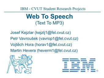 Web To Speech  (Text To MP3)  Josef Kejzlar (kejzlj1@fel.cvut.cz)  Petr Vavrouek
