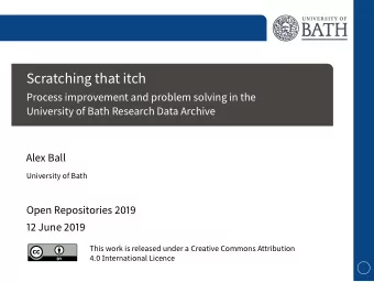 Scratching that itch  Process improvement and problem solving in the  University of Bath Research