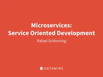 Microservices:  Service Oriented Development  Rafael Schloming  How do I break up my monolith?  How