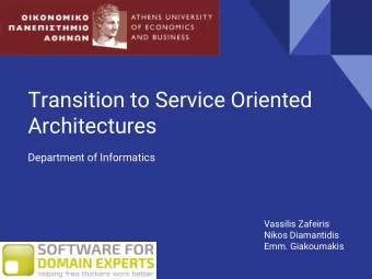 Transition to Service Oriented  Architectures  Department of Informatics  Vassilis Zafeiris  Nikos