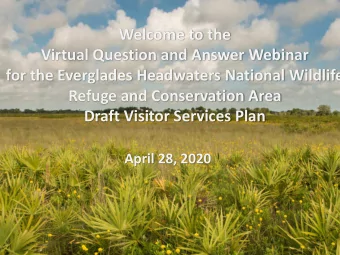 Welcome to the  Virtual Question and Answer Webinar  for the Everglades Headwaters National
