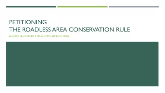 PETITIONING  THE ROADLESS AREA CONSERVATION RULE  A STATE-LED EFFORT FOR A STATE-SPECIFIC RULE