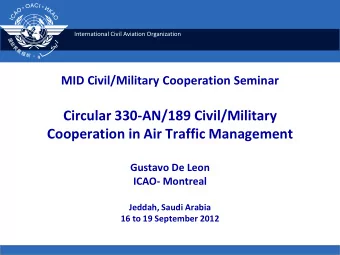 Circular 330-AN/189 Civil/Military  Cooperation in Air Traffic Management  Gustavo De Leon  ICAO-