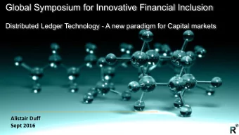 Global Symposium for Innovative Financial Inclusion  Distributed Ledger Technology - A new paradigm