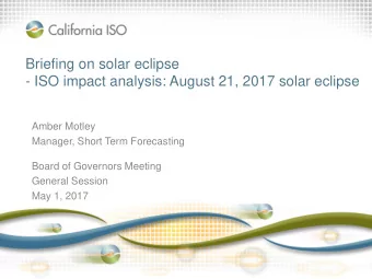 Briefing on solar eclipse  - ISO impact analysis: August 21, 2017 solar eclipse  Amber Motley
