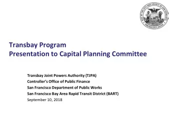 Transbay Program  Presentation to Capital Planning Committee  Transbay Joint Powers Authority