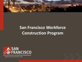 San Francisco Workforce  Construction Program  Building Tomorrows Workforce Today  Presentation