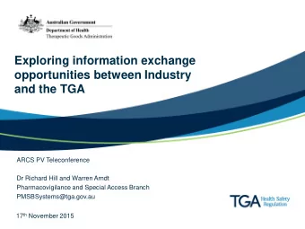 Exploring information exchange  opportunities between Industry  and the TGA  ARCS PV Teleconference