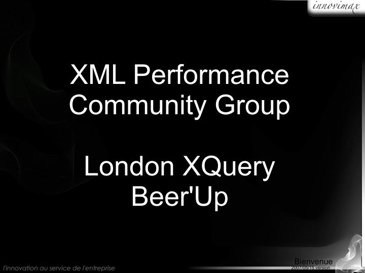xml performance community group london xquery beer up