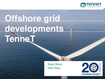 developments  TenneT  Bryan Brard,  Niek Olijve,  Program of today!  Storyline  Introduction