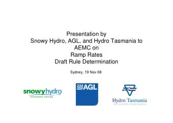 Presentation by  Snowy Hydro, AGL, and Hydro Tasmania to  AEMC on  Ramp Rates  Draft Rule
