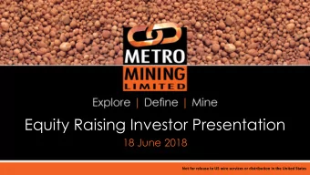 Equity Raising Investor Presentation  18 June 2018  Not for release to US wire services or