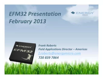 EFM32 Presentation February 2013 Frank Roberts Field Applications Director  Americas