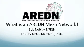 Wha  What is an A  t is an AREDN M  REDN Mesh  esh Ne  Network!  ork!  Bob Nobis  N7RJN