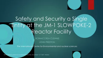 Safety and Security a Single  Entity at the JM-1 SLOWPOKE-2  Reactor Facility  RONMCCREA CUSHNIE